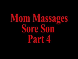 Mom Massages Sore Son Part 4